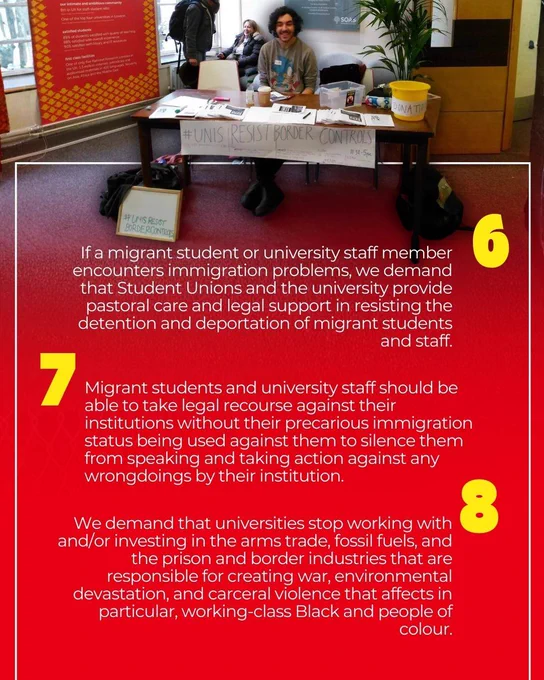 he image shows a public area inside a building with a table staffed by a person with curly hair, wearing a gray sweater. The table is set against a backdrop of large windows and is adorned with a banner reading "#UNIS_RESIST_BORDER_CONTROLS." On the table, there are informational pamphlets, a donation box, and what appears to be a small chalkboard with the same hashtag. Behind the table is a poster board with text and a potted plant on the right side. The floor is carpeted, and additional posters or information boards line the walls.

Below this area, the picture is overlaid with a red background and white text, organized into three sections, each marked by a large yellow number: 6, 7, and 8. The text describes demands and statements concerning immigration issues, legal support, and activist stances on university investments.