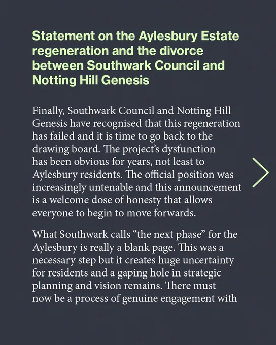Statement on the Aylesbury Estate regeneration and the divorce between Southwark Council and Notting Hill Genesis

Finally, Southwark Council and Notting Hill Genesis have recognised that this regeneration has failed and it is time to go back to the drawing board. The project’s dysfunction has been obvious for years, not least to Aylesbury residents. The official position was increasingly untenable and this announcement is a welcome dose of honesty that allows everyone to begin to move forwards.

What Southwark calls “the next phase” for the Aylesbury is really a blank page. This was a necessary step but it creates huge uncertainty for residents and a gaping hole in strategic planning and vision remains. There must now be a process of genuine engagement with 