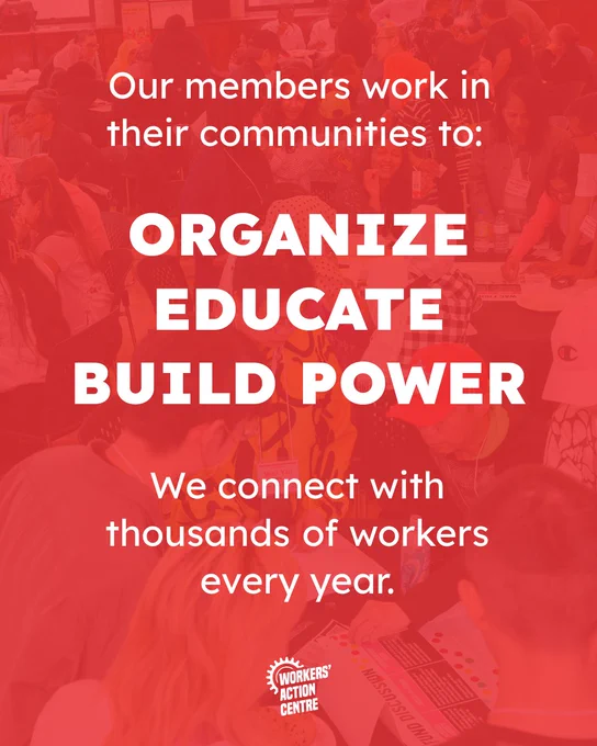 Our members work in their communities to: ORGANIZE EDUCATE BUILD POWER We connect with thousands of workers every year. 