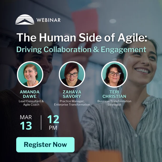 Webinar advertisement titled "The Human Side of Agile: Driving Collaboration & Engagement" featuring panelists Amanda Dawe, Zahava Savory, and Teri Christian. Scheduled for March 13 at 12 PM. A "Register Now" button is at the bottom.