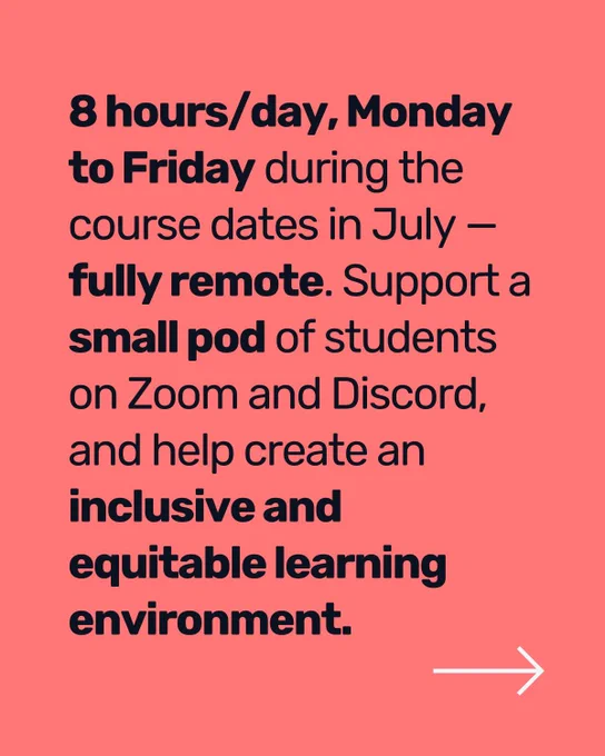 8 hours/day, Monday to Friday during the course dates in July — fully remote. Support a small pod of students on Zoom and Discord, and help create an inclusive and equitable learning environment.