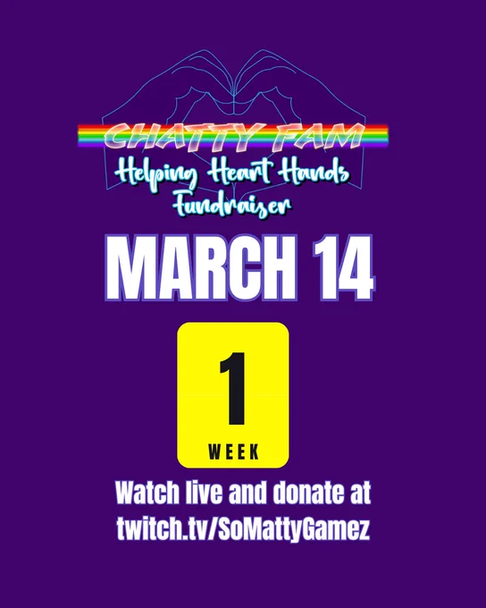 ONE WEEK. 😱 Chatty Fam Helping Heart Hands fundraiser goes live March 14 on twitch.tv/SoMattyGamez!