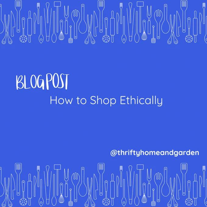 Blog Post.
How to shop ethically.
@thriftyhomeandgarden