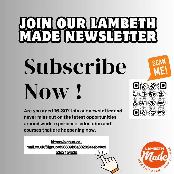 Promotional graphic reading “Join Our Lambeth Made Newsletter” and “Subscribe Now!”. It invites people aged 16–30 to sign up for updates on work experience, education, and courses. A QR code and signup link are included, along with a “Scan Me” label and the Lambeth Made logo.