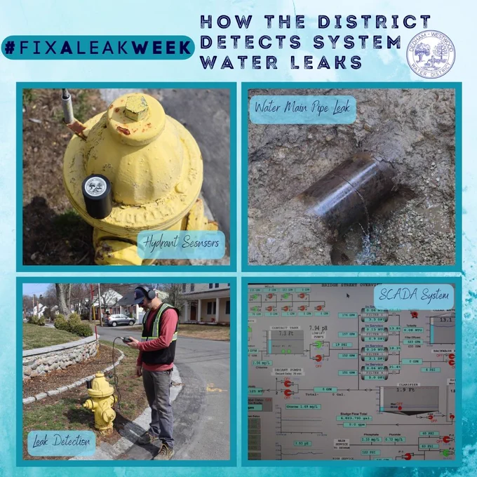 TEAL IMAGE. TEXT: #FIX A LEAK WEEK
HOW THE DISTRICT DETECTS SYSTEM WATER LEAKS. IMAGE OF THE DWWD SEAL.

IMAGES TOP
- TOP LEFT IMAGE OF A YELLOW FIRE HYDRANT WITH A LEAK SENSOR. THE SENSOR IS BLACK AND LABELED WITH THE DISTRICT SEAL. TEXT: HYDRANT SENSORS
- TOP RIGHT IMAGE OF A WATER MAIN PIPE LEAK. TEXT: WATER MAIN PIPE LEAK

IMAGES BOTTOM
- BOTTOM LEFT: IMAGE OF A DISTRICT EMPLOYEE CONDUCTING LEAK DETECTION WITH A LISTENING DEVICE. TEXT: LEAK DETECTION.
- BOTTOM RIGHT: IMAGE OF THE SCADA SYSTEM AT THE TREATMENT PLANT. TEXT: SCADA SYSTEM