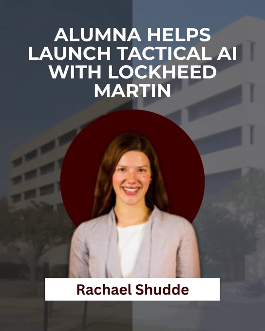 Graphic featuring the headline “Alumna Helps Launch Tactical AI with Lockheed Martin” over a blurred campus building background. Centered is a portrait of a smiling woman with long brown hair, wearing a light top and cardigan, set against a maroon circular backdrop. A label beneath the image reads “Rachael Shudde.”