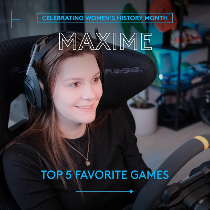 A portrait of Logitech G partner, Maxime. A badge at the top of the frame reads: “Celebrating Women’s History Month,” with headline: “MAXIME.” Text at the bottom says, ”Top 5 favorite games.”