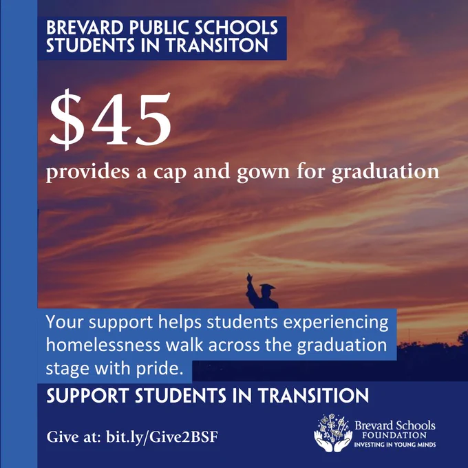 $45 covers the cost of a cap and gown for Brevard Public Schools students experiencing homelessness to graduate with pride.