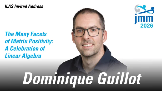 Portrait of Dominique Guillot promoting the ILAS invited address titled 'The Many Facets of Matrix Positivity: A Celebration of Linear Algebra' for JMM 2026.