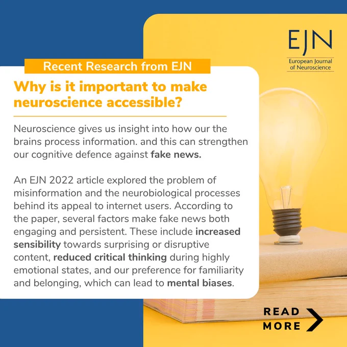 Neuroscience gives us insight into how our the brains process information. and this can strengthen our cognitive defence against fake news.
 
An EJN 2022 article explored the problem of misinformation and the neurobiological processes behind its appeal to internet users. According to the paper, several factors make fake news both engaging and persistent. These include increased sensibility towards surprising or disruptive content, reduced critical thinking during highly emotional states, and our preference for familiarity and belonging, which can lead to mental biases.