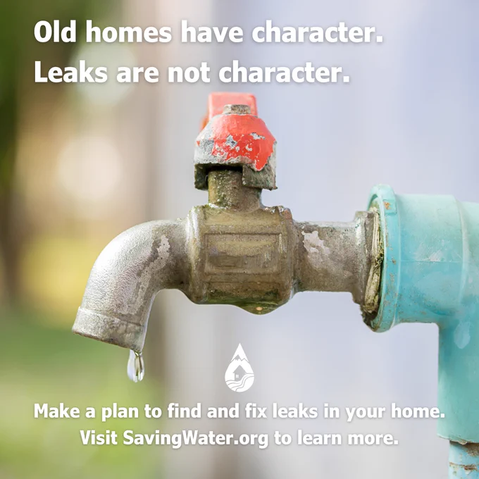 A faucet with a red handle is slightly rusted and leaking water droplets. Text over the image reads: "Old homes have character. Leaks are not character. Make a plan to find and fix leaks in your home. Visit SavingWater.org to learn more." The Saving Water logo is visible below the faucet.