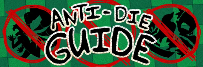 the graphic shows the text "Anti-Die Guide" in a cartoonist font with poorly drawn silhouettes of two characters in the back with a big red circle and slash through them. one silhouette of a character is running away from a beastly claw and the other has a pan on fire in front of them. the background is poorly drawn squares in two different shades of green. the whole image has the vibe of a middle school art project hastily thrown together.
