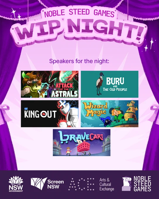A few of the game banners for Attack of the Astrals, Buru and the Old People, King Out, Wizard Magic and Bravecart. The image has WIP Night's border design of purple curtains, and the event Logotype: Noble Steed Games WIP Night. In the footer are the logos of Screen NSW, ACE and Noble Steed Games.