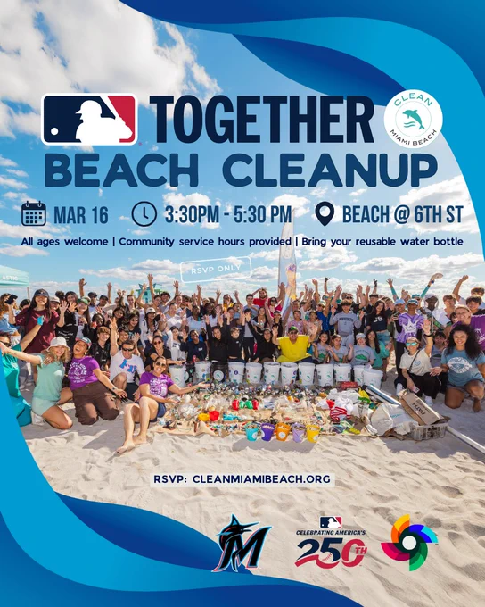 MLB Together x Clean Miami Beach
Beach Cleanup
March 16 | 3:30 pm - 5:30 pm | Beach @ 6th St.
All ages welcome | Community service hours provided | Bring your reusable water bottle
RSVP: CleanMiamiBeach.org