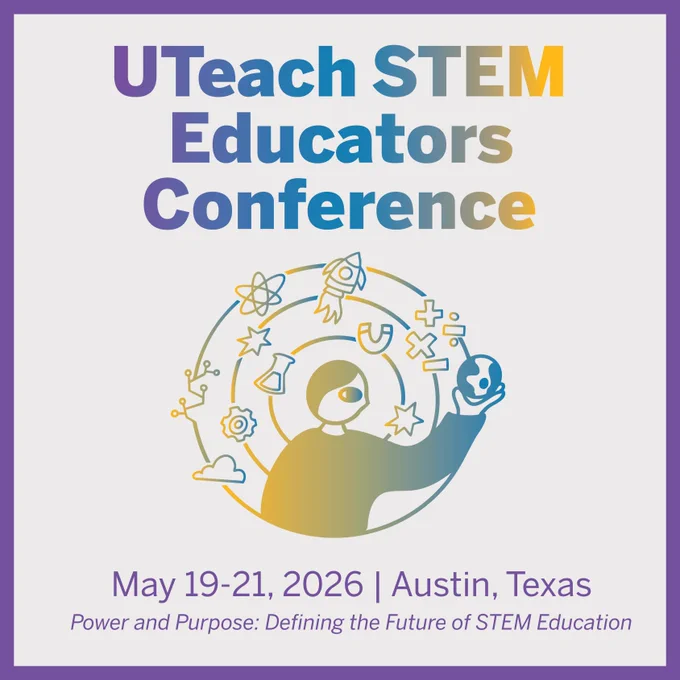 UTeach STEM Educators Conference, May 19-21, 2026