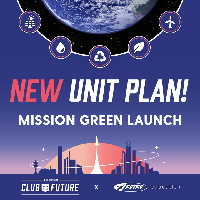 A promotional graphic for "Mission Green Launch" featuring Earth from space at the top. Icons representing sustainability surround the image of Earth. The text reads "New Unit Plan! Mission Green Launch." At the bottom, logos for "Blue Origin Club for the Future" and "Estes Education" are displayed.
