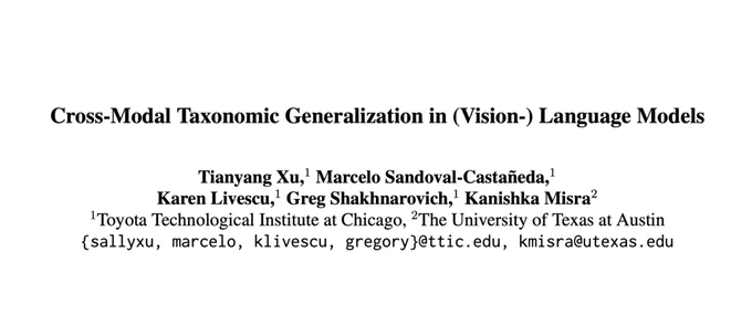 title section of the paper: “Cross-Modal Taxonomic Generalization in (Vision) Language Models” by Tianyang Xu, Marcelo Sandoval-Castañeda, Karen Livescu, Greg Shakhnarovich, Kanishka Misra.