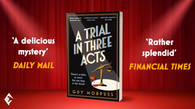 A promotional graphic for the paperback of A Trial in Three Acts by Guy Morpuss, with the paperback in the centre on a background featuring a theatre curtain and a quote on either side. The quotes read 'A delicious mystery' Daily Mail and 'Rather splendid' Financial Times.