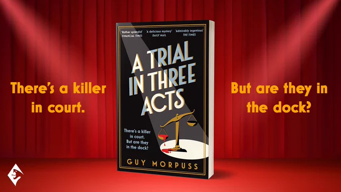 A promotional graphic for the paperback of A Trial in Three Acts by Guy Morpuss, with the paperback in the centre on a background featuring a theatre curtain and a tagline reading 'There's a killer in court. But are they in the dock?'