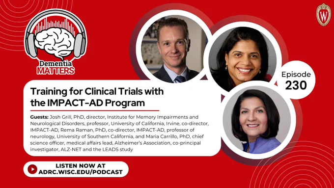 A graphic promoting the latest episode of "Dementia Matters". On the right are photos of guests Drs. Josh Grill, Rema Raman and Maria Carrillo. Underneath the podcast logo is the episode title, "Training for Clinical Trials with the IMPACT-AD Program"