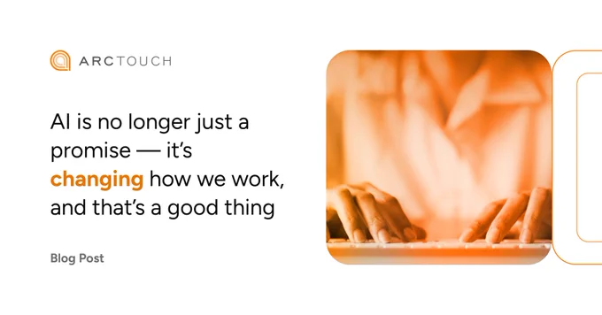 ArcTouch branded template with a white background and orange design elements. On the right, an orange-tinted close-up of a person's hands typing on a keyboard. On the left side, the ArcTouch logo is visible at the top. Below, the text reads "AI is no longer just a promise — it’s changing how we work, and that’s a good thing," with "changing" stylized in orange. At the bottom left, the text reads "Blog Post."