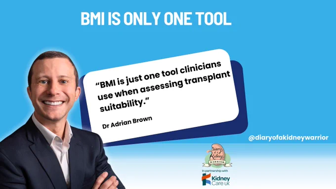 Kidney health information slide explaining that BMI is only one tool used by clinicians. Dr Adrian Brown states that doctors use BMI alongside other factors when assessing transplant suitability for patients with kidney disease.
