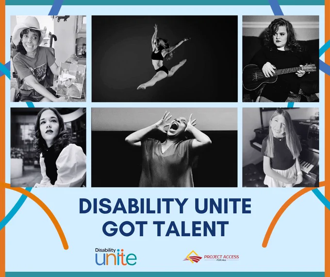 
Image Description: A collage of black and white images of artists over a light blue background, with the full image surrounded by a blue and orange border and sweeping lines. The words Disability Unite Got Talent are below the collage in dark blue letters, with logos of Disability Unite and Project Access For All underneath.