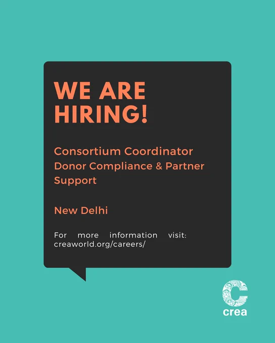 Green background with a black textbox which reads,
"We Are Hiring!
Consortium Coordinator
Donor Compliance & Partner Support
New Delhi
For more information visit: creaworld.org/careers/". 
There's a white CREA logo on the bottom right.