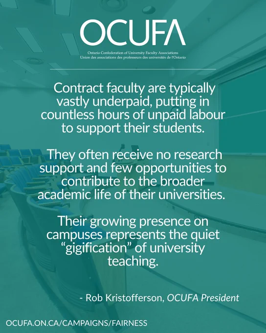 Graphic featuring a quote that reads: “Contract faculty are typically vastly underpaid, putting in countless hours of unpaid labour to support their students. They often receive no research support and few opportunities to contribute to the broader academic life of their universities. Their growing presence on campuses represents the quiet “gigification” of university teaching.” — Rob Kristofferson, OCUFA President. The background is a university lecture hall. The OCUFA logo and campaign website link appear at the bottom.
