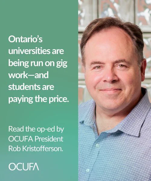 Picture of smiling made with a blue collared shirt on the right. On the left, a block of white text on a teal background that says "Ontario's  universities are being run on gig work - and students are paying the price. Read the op-ed by OCUFA President Rob Kirstofferson". The OCUFA logo appear on the bottom right. 