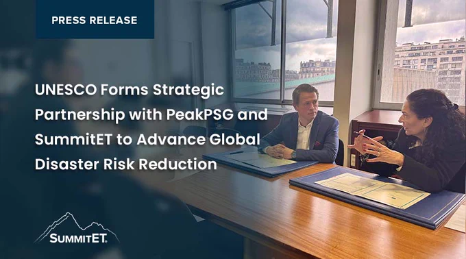 UNESCO Forms Strategic Partnership with PeakPSG and SummitET to Advance Global Disaster Risk Reduction