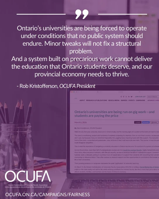 Graphic featuring a quote that reads: “Ontario’s universities are being forced to operate under conditions that no public system should endure. Minor tweaks will not fix a structural problem. And a system built on precarious work cannot deliver the education that Ontario students deserve, and our provincial economy needs to thrive.” — Rob Kristofferson, OCUFA President. The background shows a desk scene with a mason jar holding pencils and a laptop displaying an op-ed entitled “Ontario’s universities are being run on gig work – and students are paying the price.” OCUFA logo and website link appear at the bottom.