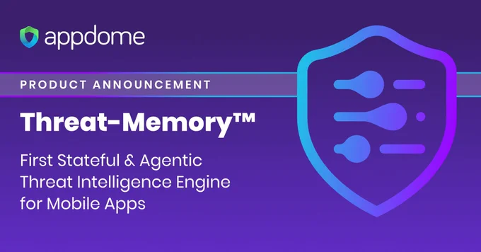 Appdome Introduces Threat-Memory™