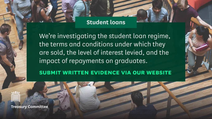 Student loans

We’re investigating the student loan regime, the terms and conditions under which they are sold, the level of interest levied, and the impact of repayments on graduates. 
submit written evidence via our website.