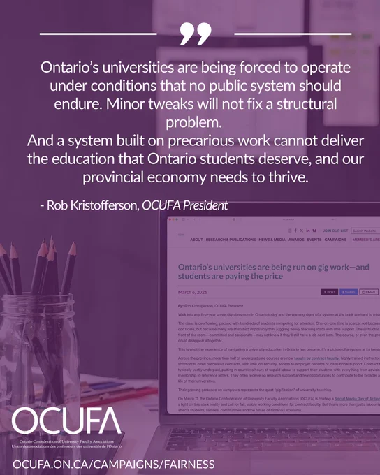Graphic featuring a quote that reads: “Ontario’s universities are being forced to operate under conditions that no public system should endure. Minor tweaks will not fix a structural problem. And a system built on precarious work cannot deliver the education that Ontario students deserve, and our provincial economy needs to thrive.” — Rob Kristofferson, OCUFA President. The background shows a desk scene with a mason jar holding pencils and a laptop displaying an op-ed entitled “Ontario’s universities are being run on gig work – and students are paying the price.” OCUFA logo and website link appear at the bottom.