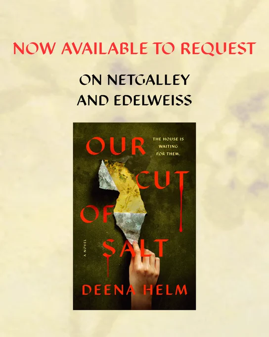 A graphic with the cover of the book OUR CUT OF SALT by Deena Helm and text above that says "NOW AVAILABLE TO REQUEST ON NETGALLEY AND EDELWEISS"