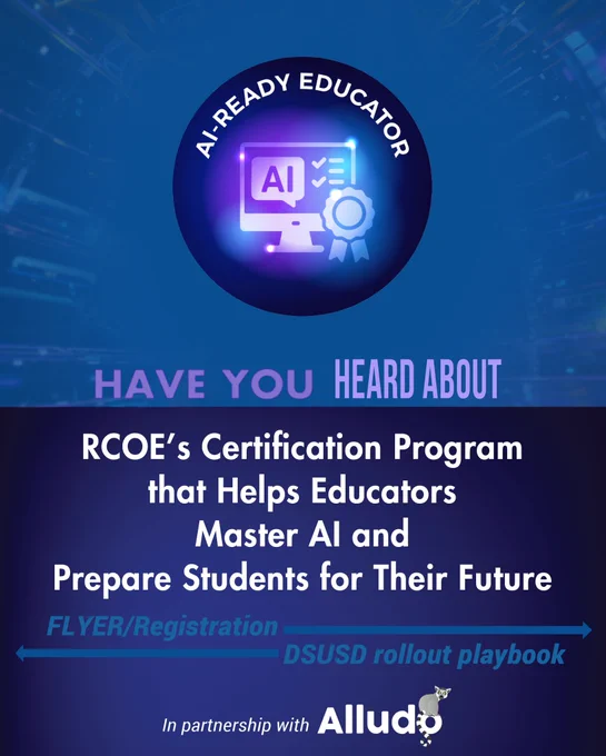 AI-Ready Educator Seal. HAVE YOU HEARD ABOUT RCOE's Certification Program that Helps Educators Master Al and Prepare Students for Their Future. Swipe arrow for FLYER/Registration swipe arrow for DSUSD rollout playbook. In partnership with Alludo logo,