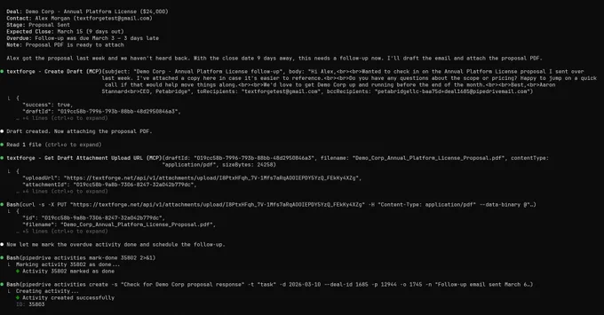 Using a Pipedrive CLI  fetch deal status and activities, using TextForge to download attachments and sync deal context, and then letting Claude Code craft outbound replies back through TextForge - none of which get sent until you approve (the way it should be.)