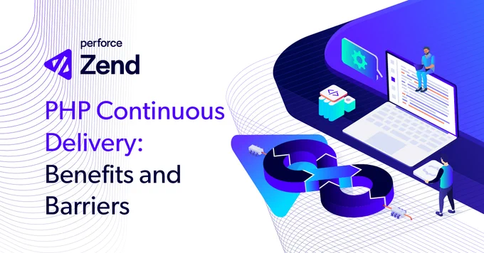 The Perforce Zend logo over the blog title, \"PHP Continuous Delivery: Benefits and Barriers.\" To the right is a stylized image of cartoon developers working on a monitor, an infinity symbol in front of it.