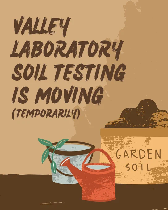 Graphic with illustrations of a metal bucket with a seedling, a red watering can, and a bag of garden soil and bold text reading "Valley Laboratory Soil Testing Is Moving (Temporarily)."