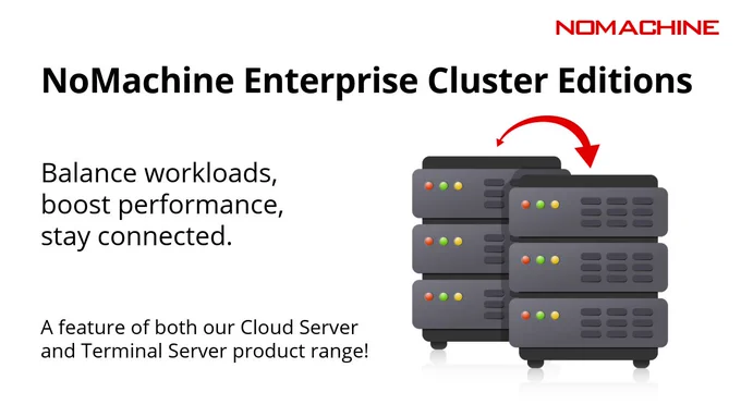 Promotional image of NoMachine Enterprise Cluster editions. On the left text reads "NoMachine Enterprise Cluster Editions. Balance workloads, boost performance, stay connected. A feature of both our Cloud Server and Terminal Server product range!". On the right, illustration of two servers with a bidirectional arrow connecting them.