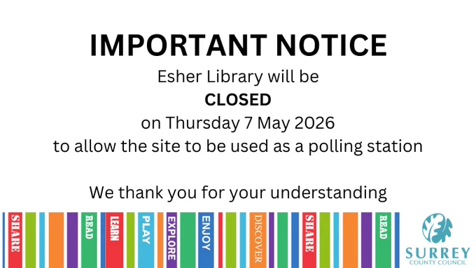 Esher Library will be closed on Thursday 7th May 2026 to allow the site to be used as a polling station, We thank you for your understanding,