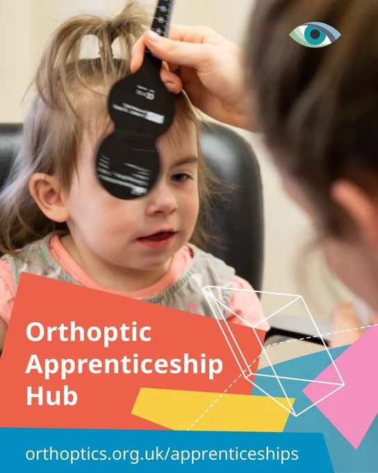 "Orthoptic Apprenticeship Hub. orthotpics.org.uk/apprenticeships/". Image includes photo of child having vision assessed with occluder.