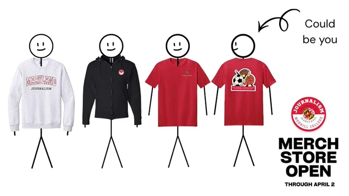 Graphic showing stick figures wearing University of Maryland journalism apparel, including sweatshirts and T-shirts, with text announcing the Merrill College merch store is open through April 2.