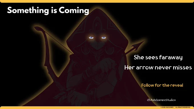 Art of a caped woman in shadows holding a bow and arrow and with her blue eyes shining. Text overlay: Something is coming. She sees far away. Her arrow never misses. Follow for the reveal. @AshGamesStudio