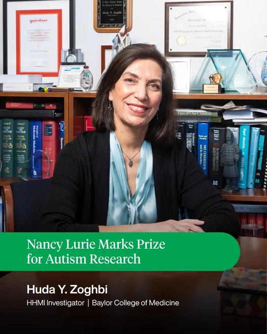 Nancy Lurie Marks Prize for Autism Research
Huda Y. Zoghbi
HHMI Investigator
Baylor College of Medicine