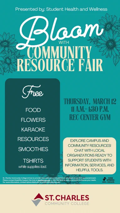Flyer for "Bloom with Community Resource Fair" hosted by Student Health and Wellness, held at St. Charles Community College, Thursday, March 12, 11 a.m. to 1:30 p.m., at the Rec Center Gym. Offers free food, flowers, karaoke, resources, smoothies, and T-shirts while supplies last. Opportunity to chat with local organizations supporting students with resources and services.