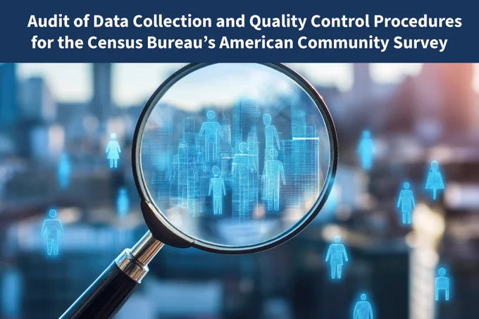 Image of a magnifying glass showing hologram outlines of people. Heading reads, "Audit of Data Collection and Quality Control Procedures for the Census Bureau's American Community Survey."