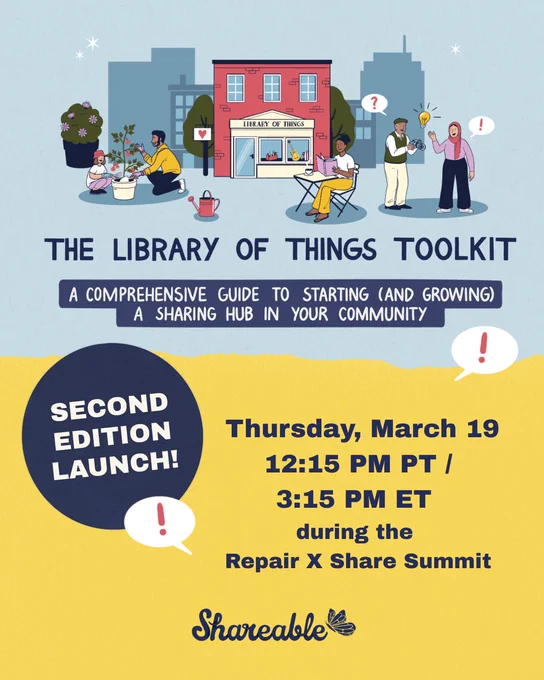 The Library of Things Toolkit. A comprehensive guide to starting (and growing) a sharing hub in your community.  

Second Edition Launch!

Thursday, March 19
12:15 PM PT /
3:15 PM ET 
during the 
Repair X Share Summit

Shareable logo
