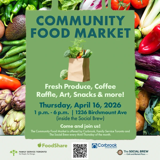 Image shows a variety of produce and a green shopping bag with text: 
Fresh Produce, Coffee
Raffle, Art, Snacks & more!
Thursday, April 16, 2026
1 p.m. - 6 p.m.  | 1236 Birchmount Ave (inside the Social Brew) 
Come and join us! The Community Food Market is offered by Corbrook, Family Service Toronto and  The Social Brew every third Thursday of the month. 
